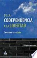 libro De La Codependencia A La Libertad : Cara A Cara Con El Miedo